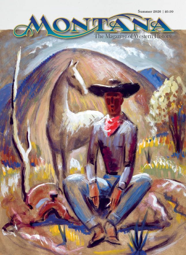 Cover of the Summer 2026 issue of "Montana The Magazine of Western History." Above the title is text reading "Summer 2026 | $9.99. The full cover is a modern style painting of a cowboy sitting on a rock with a cigarette in his hand. His saddle is beside him and his horse is behind him, against a backdrop of trees and mountains. 