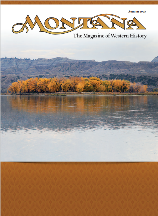 Image of the cover of the Autumn 2025 issue of "Montana The Magazine of Western History." The cover features a photograph of a calm river with autumn foliage on the opposite bank.