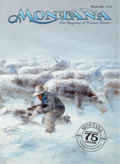 Cover of the Winter 2025 issue of "Montana The Magazine of Western History." At top right is the price listed as $9.99. At bottom right is a black stamp-like graphic reading "'Montana The Magazine of Western History'" Celebrating 75 Years, 1951-2026. The cover art is an oil painting of a rancher attending to a calf in distress in the midst of a blizzard.